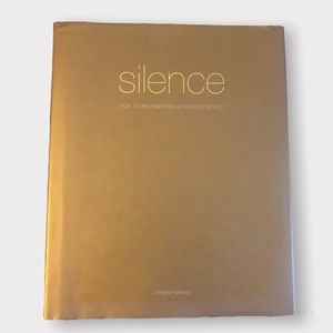 Silence: How to Find Peace in a Busy World